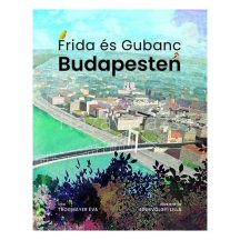 FRIDA ÉS GUBANC BUDAPESTEN  MESEKÖNYV +6 ÉVES KORTÓL