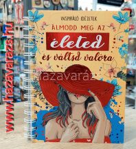   ÁLMODD MEG AZ ÉLETEDÉS VÁLTSD VALÓRA! INSPIRÁCIÓS IDÉZETEKKEL TELI SPIRÁLOS NOTESZ