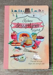 KEDVENC DESSZERTJEIM  RECEPTGYŰJTŐ NOTESZ HORVÁTH ILONA RECEPTEKKEL KIEGÉSZÍTVE 