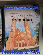 FRIDA ÉS GUBANC SZEGEDEN MESEKÖNYV +6 ÉVES KORTÓL
